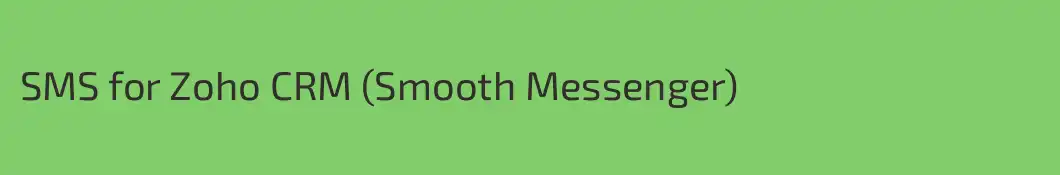 SMS for Zoho CRM (Smooth Messenger)